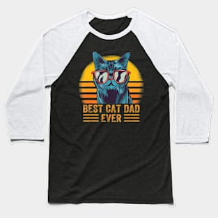 Best Cat Dad Ever Cat Daddy Father Day Sy Baseball T-Shirt